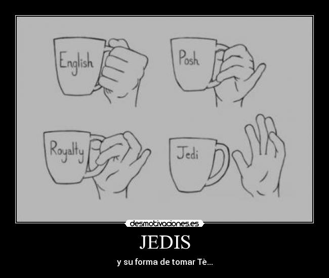 JEDIS - y su forma de tomar Tè...