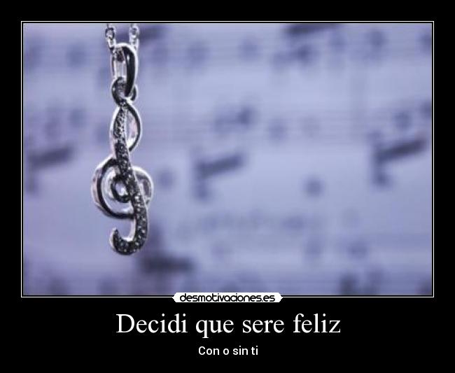 Decidi que sere feliz - Con o sin ti