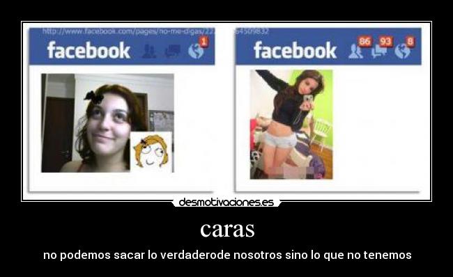 caras - no podemos sacar lo verdaderode nosotros sino lo que no tenemos