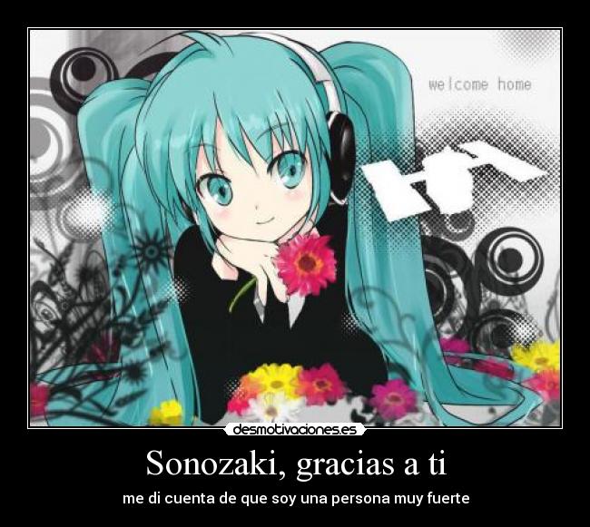 Sonozaki, gracias a ti - me di cuenta de que soy una persona muy fuerte