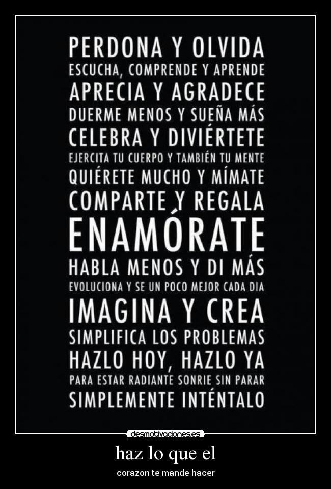 haz lo que el - corazon te mande hacer