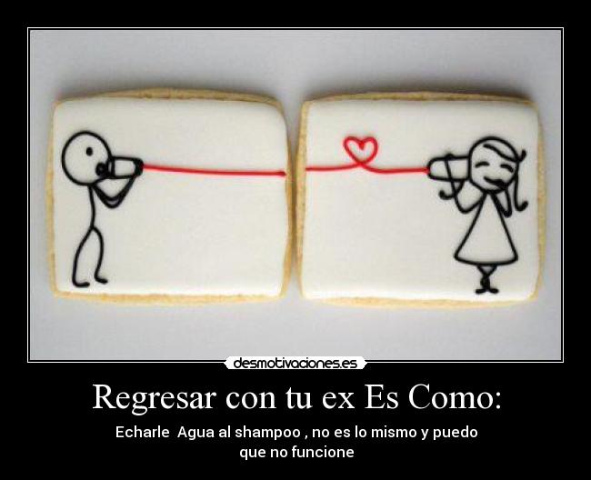 Imagenes De Amor Para Regresar Con Tu Ex | regresar con tu ex es como desmotivaciones Imagenes De Amor Para Regresar Con Tu Ex | regresar con tu ex es como desmotivaciones