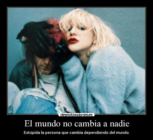 El mundo no cambia a nadie -