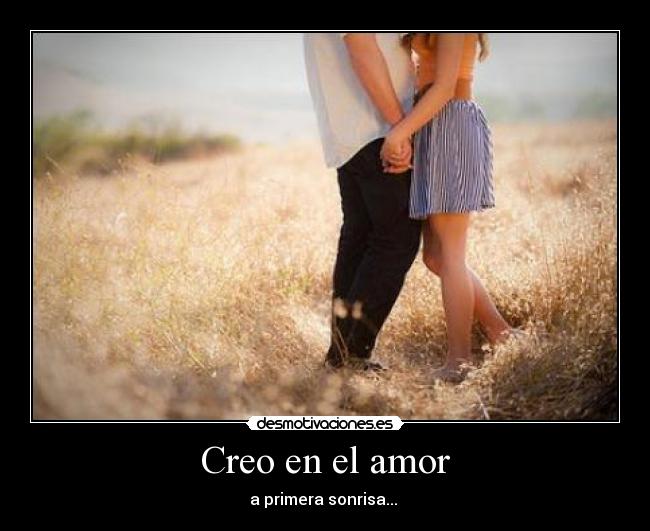 Creo en el amor - a primera sonrisa... ♥