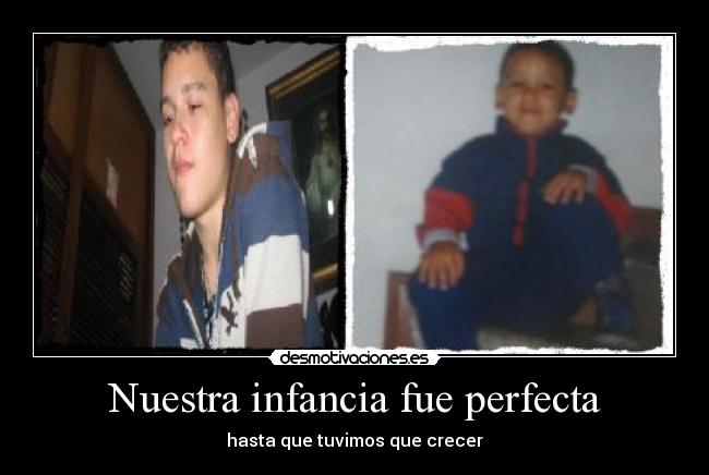 Nuestra infancia fue perfecta - hasta que tuvimos que crecer