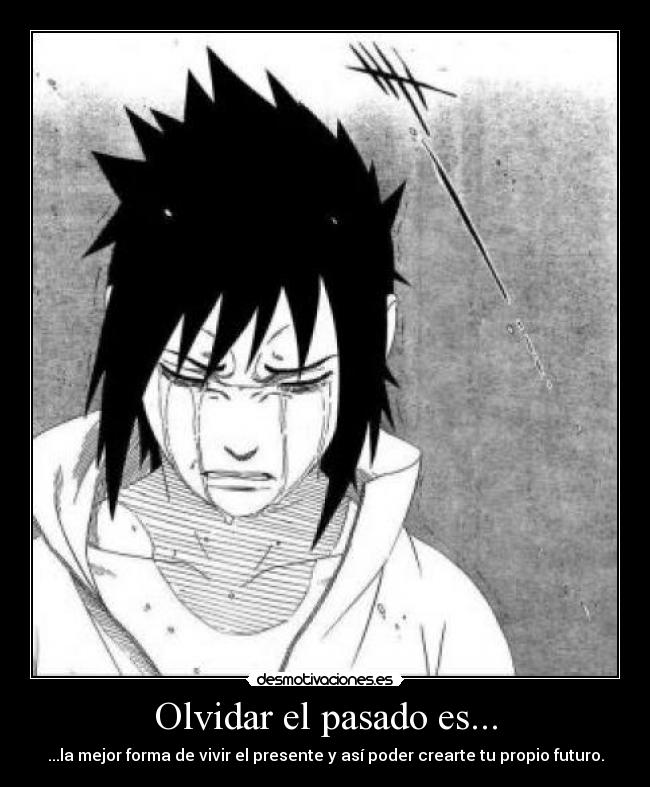 Olvidar el pasado es... - ...la mejor forma de vivir el presente y así poder crearte tu propio futuro.