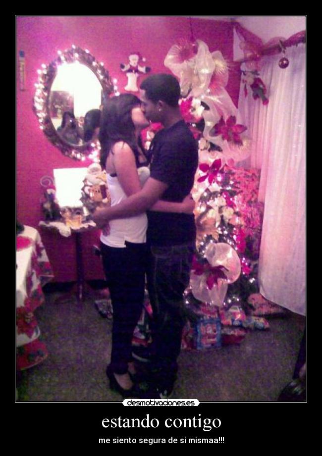 estando contigo - me siento segura de si mismaa!!!