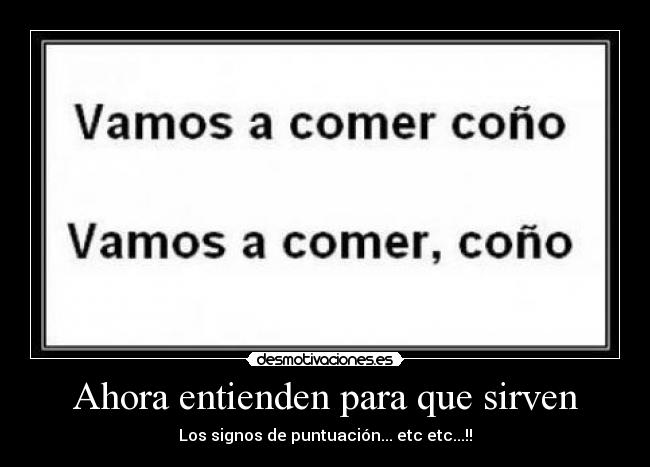 Ahora entienden para que sirven - Los signos de puntuación... etc etc...!!