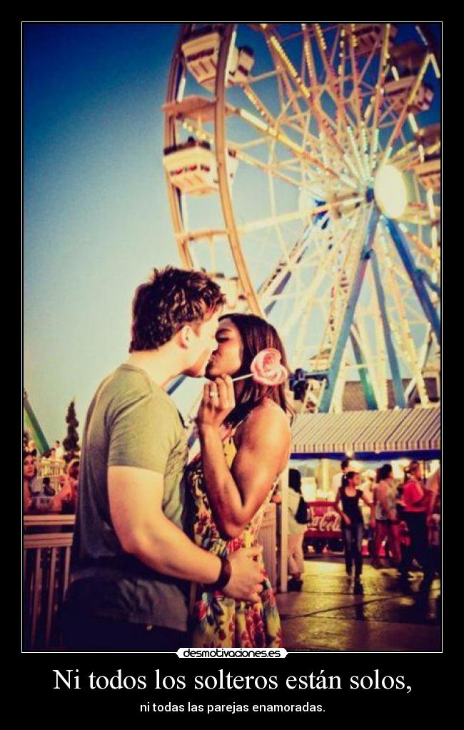 Ni todos los solteros están solos, -