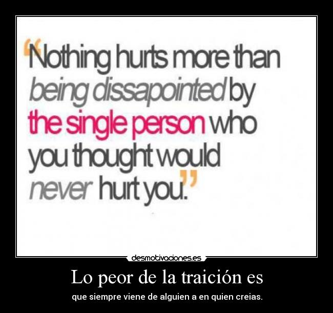 Lo peor de la traición es -