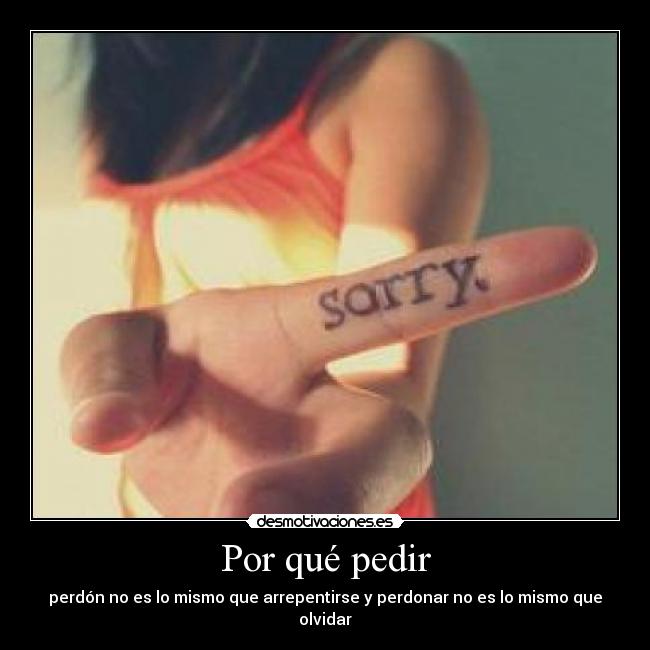 Por qué pedir - perdón no es lo mismo que arrepentirse y perdonar no es lo mismo que olvidar