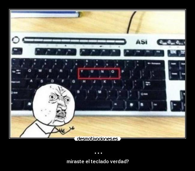 ... - miraste el teclado verdad?