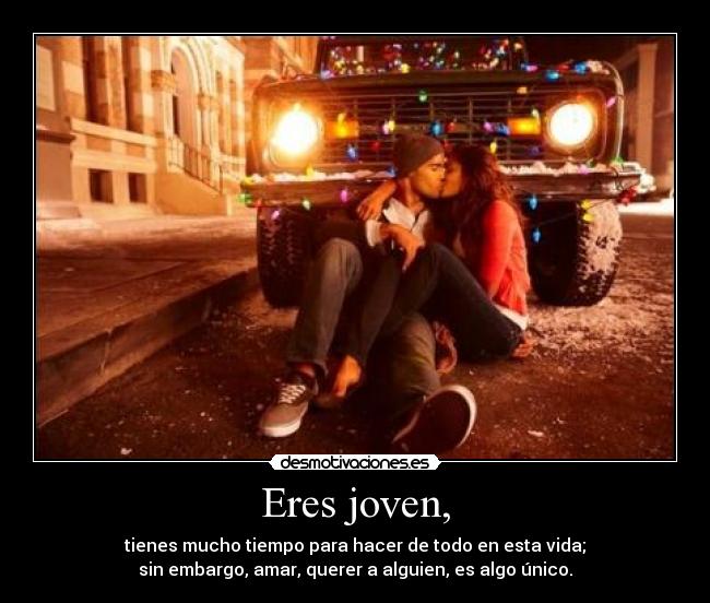 Eres joven, - 