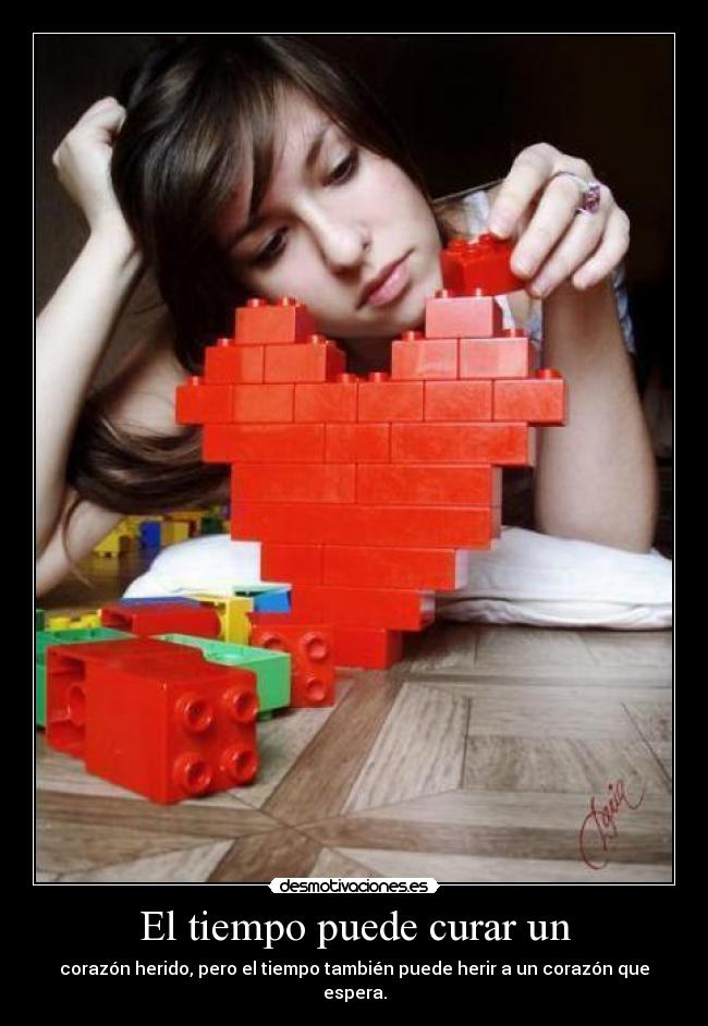 El tiempo puede curar un -
