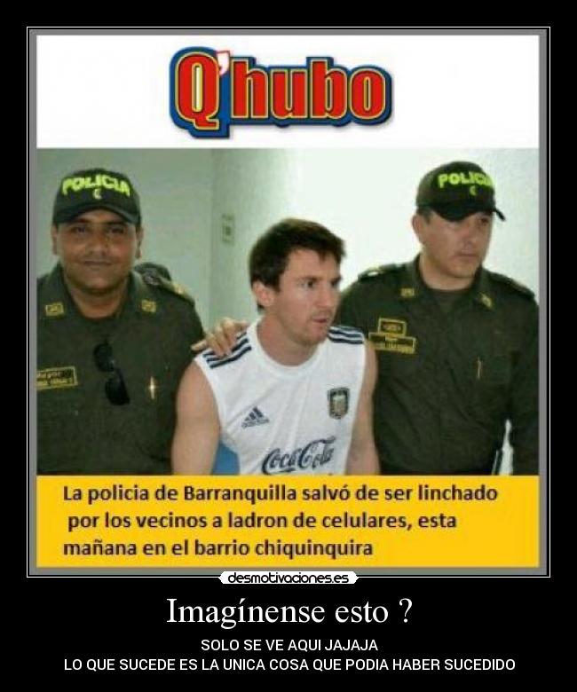 Imagínense esto ? - SOLO SE VE AQUI JAJAJA
LO QUE SUCEDE ES LA UNICA COSA QUE PODIA HABER SUCEDIDO