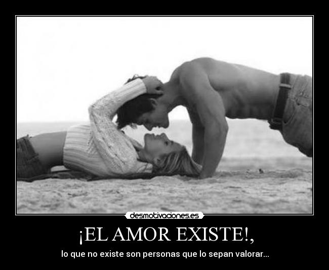 ¡EL AMOR EXISTE!, -