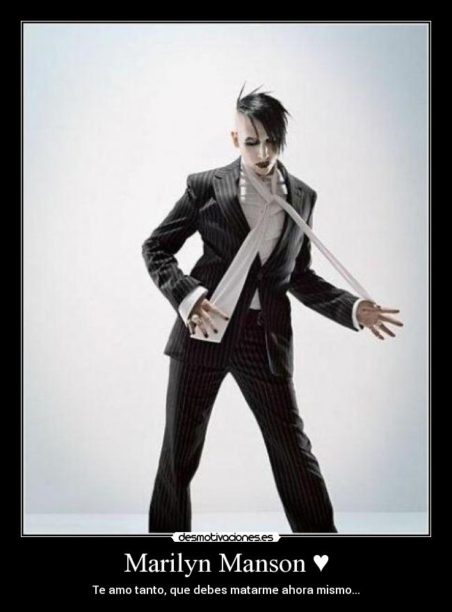 Marilyn Manson ♥ - Te amo tanto, que debes matarme ahora mismo...