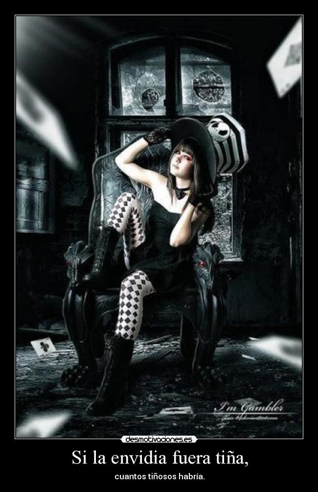 Si la envidia fuera tiña, -