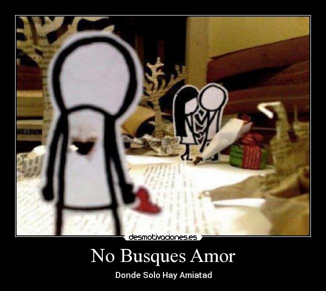 No Busques Amor - Donde Solo Hay Amiatad