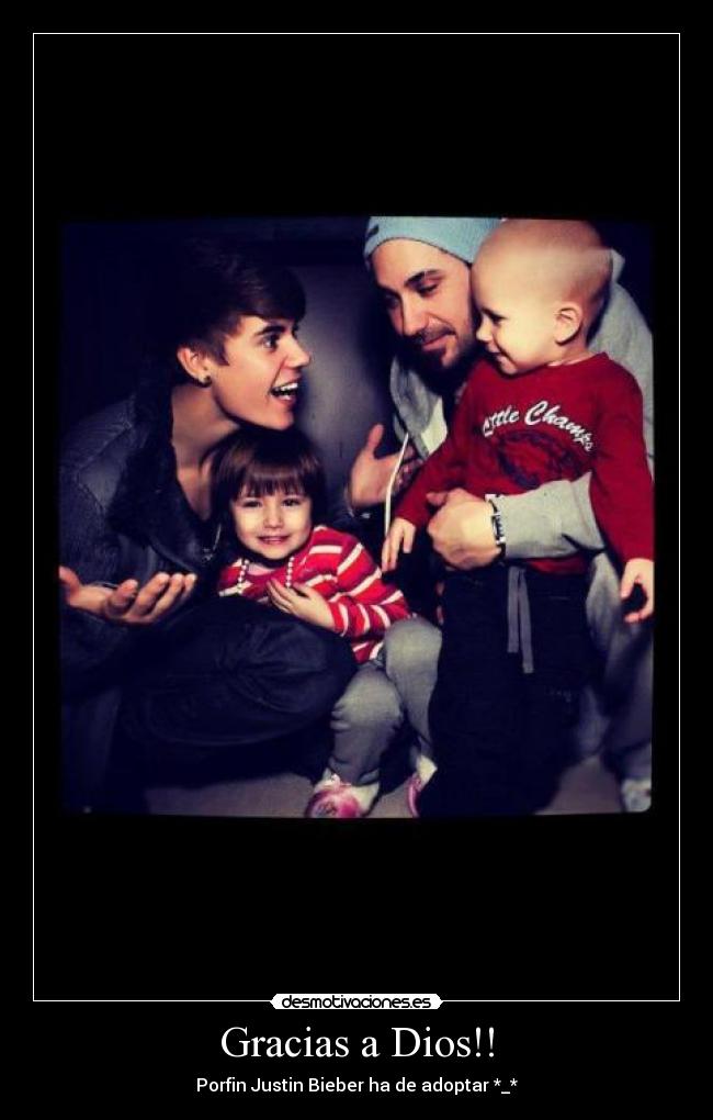 Gracias a Dios!! - Porfin Justin Bieber ha de adoptar *_*