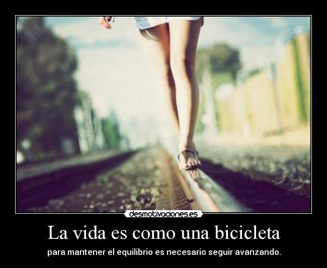La vida es como una bicicleta -