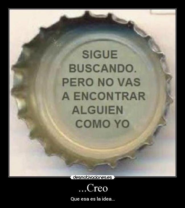 ...Creo -