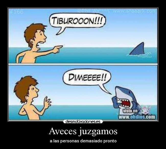 Aveces juzgamos - a las personas demasiado pronto