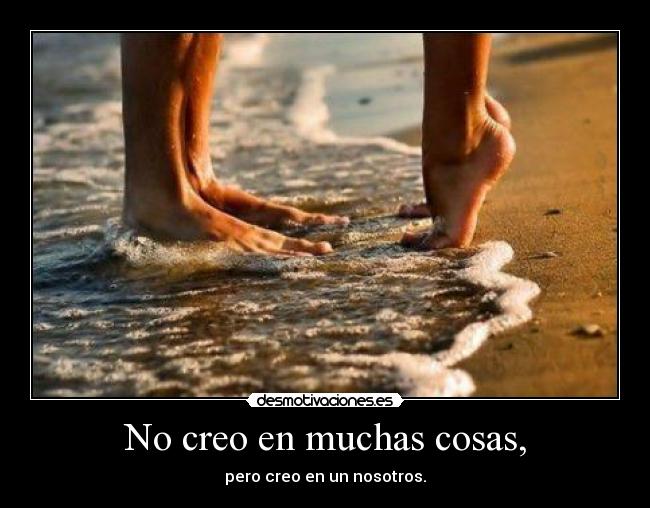 No creo en muchas cosas, - 