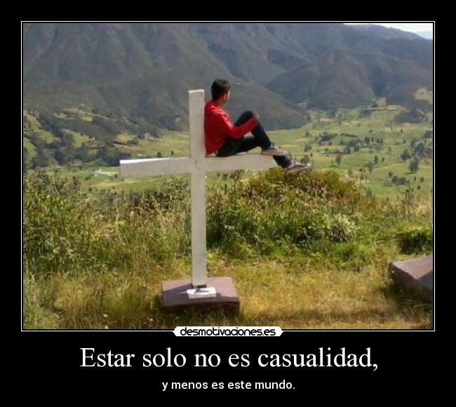 Estar solo no es casualidad, - 