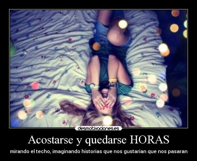 Acostarse y quedarse HORAS -