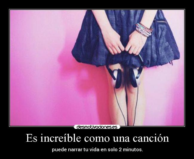 Es increíble como una canción - 