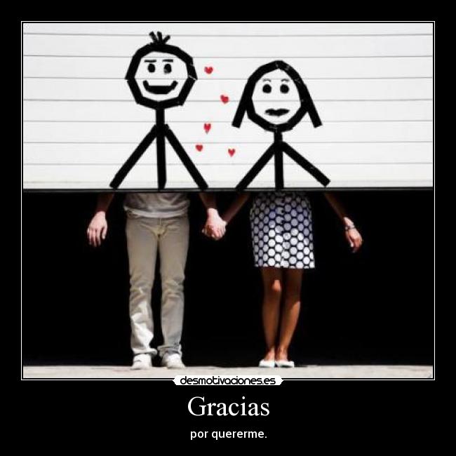 Gracias - por quererme.