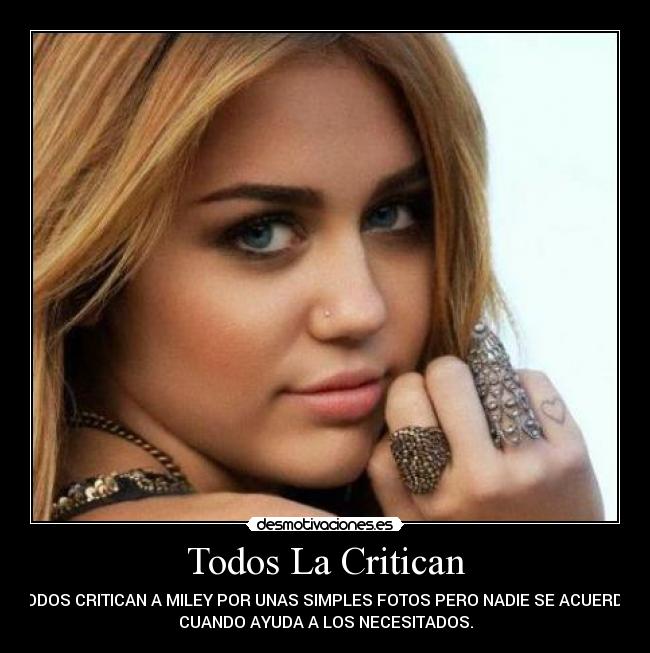 Todos La Critican - TODOS CRITICAN A MILEY POR UNAS SIMPLES FOTOS PERO NADIE SE ACUERDA
CUANDO AYUDA A LOS NECESITADOS.