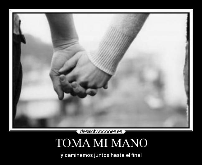 TOMA MI MANO - 