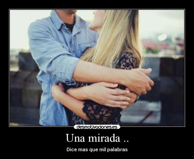 Una mirada .. - Dice mas que mil palabras♥