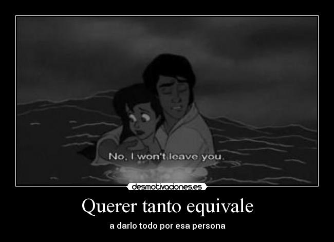 Querer tanto equivale - a darlo todo por esa persona