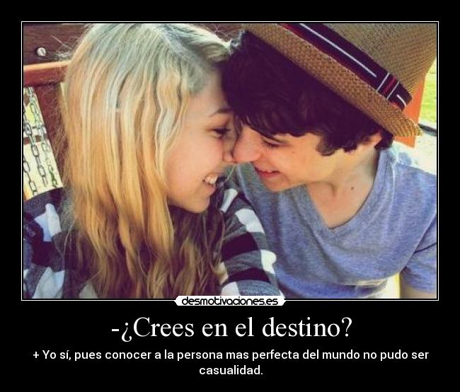 -¿Crees en el destino? -