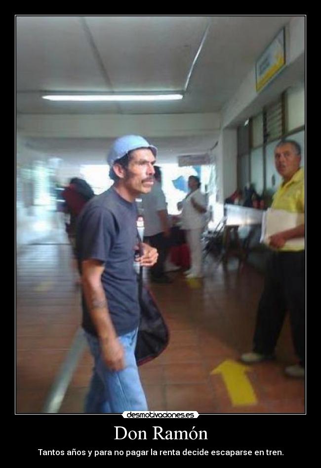 Don Ramón - Tantos años y para no pagar la renta decide escaparse en tren.