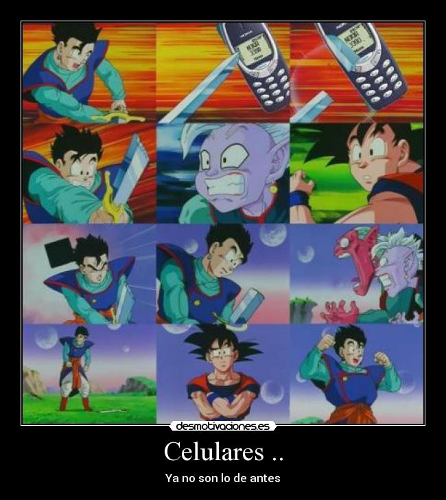 Celulares .. - Ya no son lo de antes