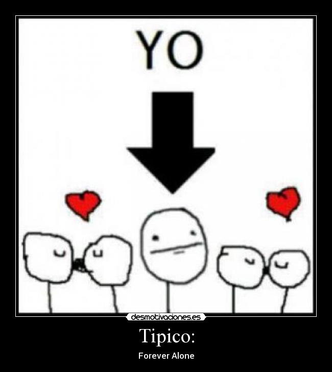 Tipico: - Forever Alone