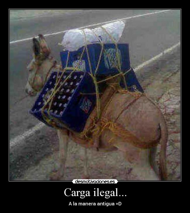 Carga ilegal... - A la manera antigua =D