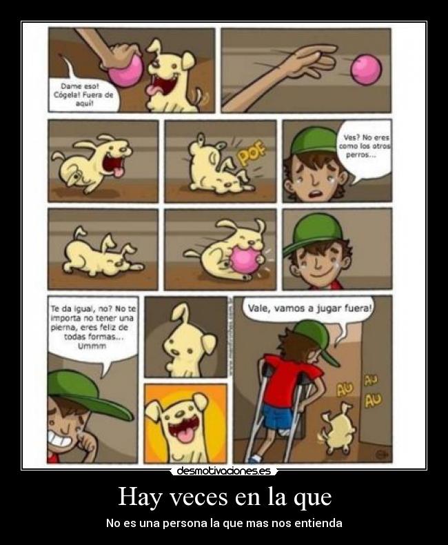 Hay veces en la que - No es una persona la que mas nos entienda