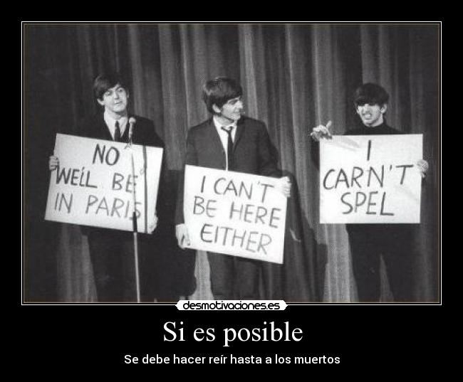 Si es posible - Se debe hacer reír hasta a los muertos