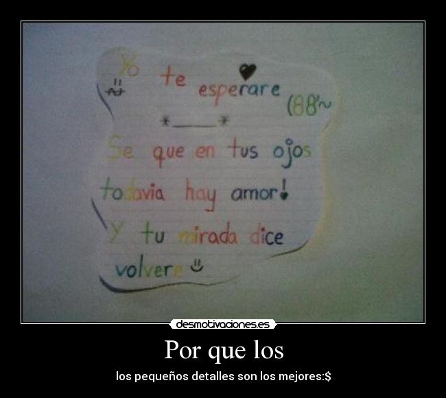 Por que los - los pequeños detalles son los mejores:$