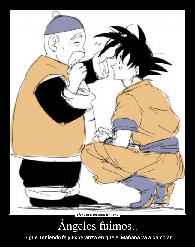 Ángeles fuimos.. - ¨Sigue Teniendo fe y Esperanza en que el Mañana va a cambiar