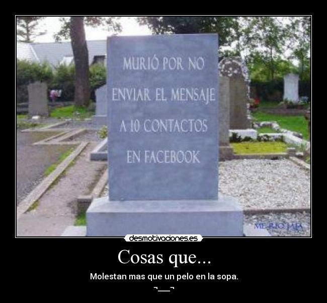 Cosas que... - Molestan mas que un pelo en la sopa.
¬___¬