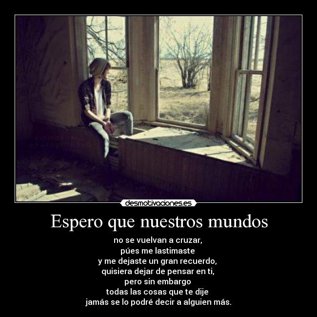 Espero que nuestros mundos -
