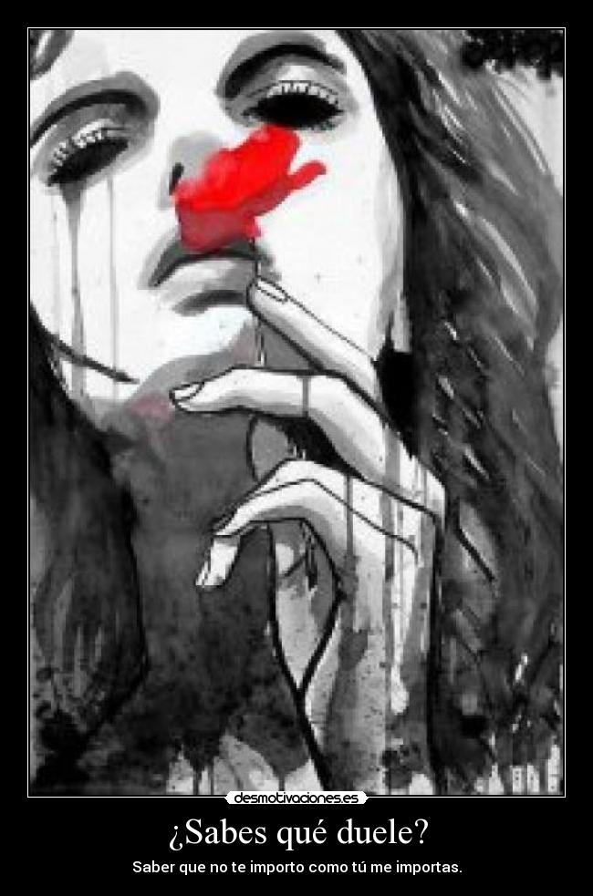 ¿Sabes qué duele? -