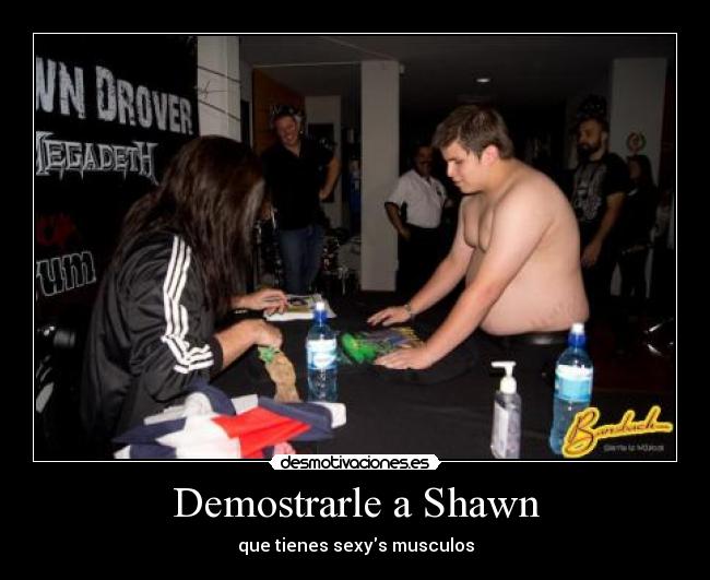 Demostrarle a Shawn - que tienes sexys musculos