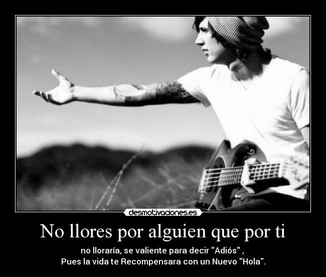 No llores por alguien que por ti -